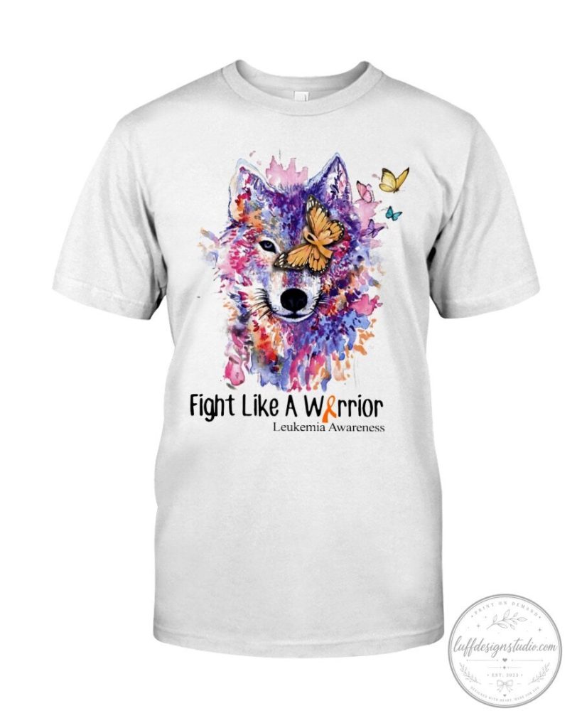 Leukemia Awareness Fight Like A Warrior Wolf T